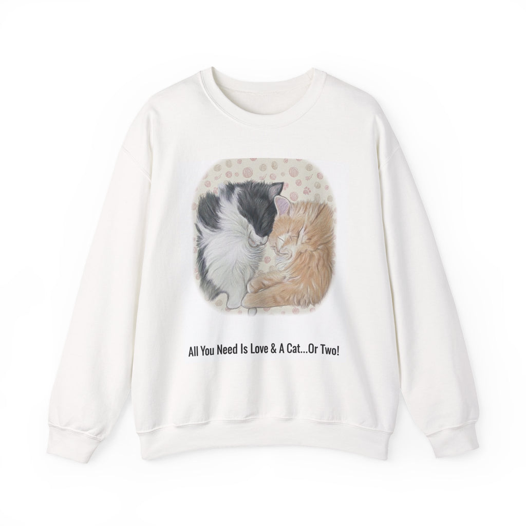 Crewneck Sweatshirt — "All You Need Is Love & A Cat...Or Two!" Cute Sleeping Kittens Graphic